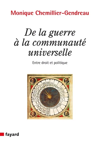 DE LA GUERRE A LA COMMUNAUTE UNIVERSELLE - Monique Chemillier-Gendreau - FAYARD