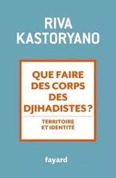 Que faire des corps des djihadistes ?