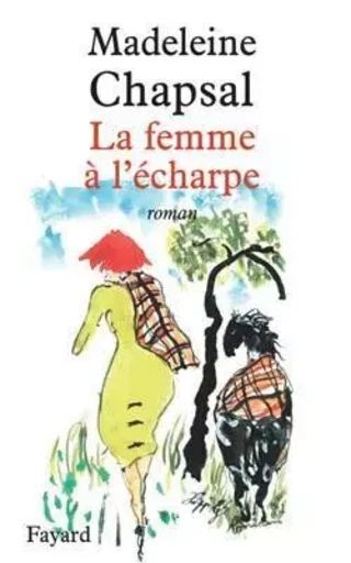 La femme à l'écharpe - Madeleine Chapsal - FAYARD