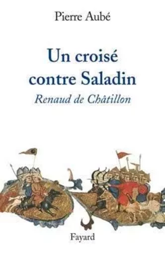 Un croisé contre Saladin - Pierre Aubé - FAYARD