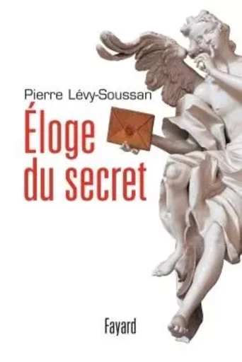 Eloge du secret - Pierre Levy-Soussan - FAYARD