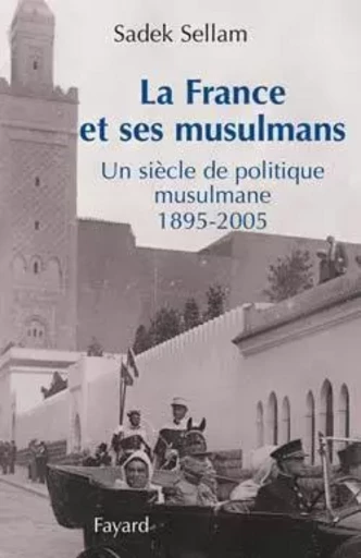 La France et ses musulmans - Sadek Sellam - FAYARD