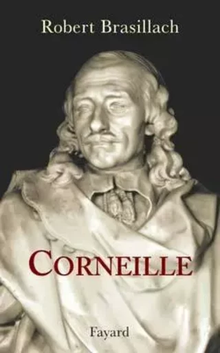 Corneille - Robert Brasillach - FAYARD