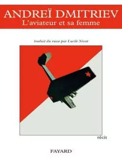 L'aviateur et sa femme - Andreï Dmitriev - FAYARD