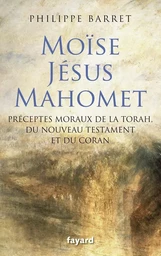 Moïse, Jésus, Mahomet