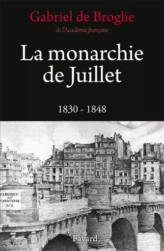 La Monarchie de Juillet - Gabriel deBroglie - FAYARD