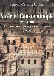 Nicée et Constantinople 324 et 381