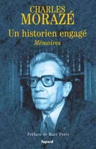 Un historien engagé - Charles Morazé - FAYARD