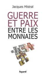 GUERRE ET PAIX ENTRE LES MONNAIES