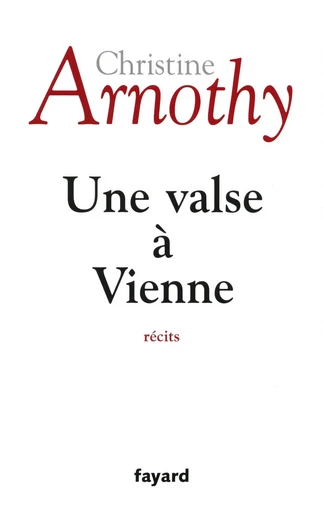 Une valse à Vienne - Christine Arnothy - FAYARD