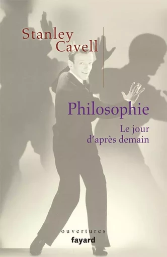 Philosophie. Le jour d'après demain - Stanley Cavell - FAYARD