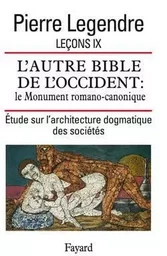 Leçon IX. L'Autre Bible de l'Occident : le Monument romano-canonique