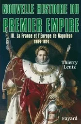 Nouvelle histoire du Premier Empire, tome 3