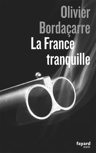 La France tranquille - Olivier Bordaçarre - FAYARD