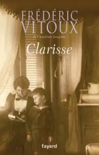 Clarisse - Frédéric Vitoux - FAYARD