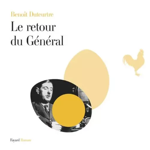 Le Retour du Général - Benoît Duteurtre - FAYARD