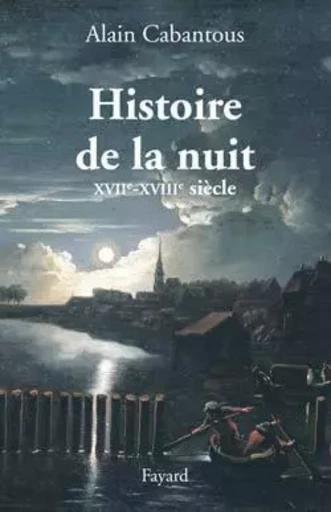 Histoire de la nuit - Alain Cabantous - FAYARD