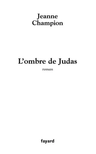 L'ombre de Judas - Jeanne Champion - FAYARD