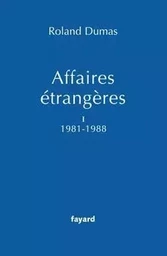 Affaires étrangères, Tome 1 1981-1988