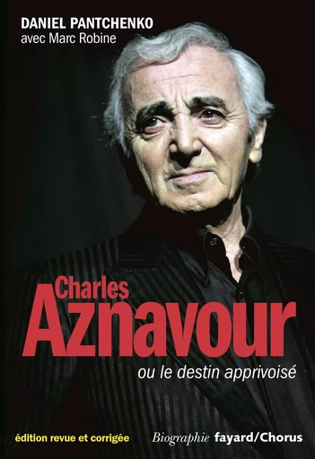 Charles Aznavour - Daniel Pantchenko, MARC ROBINE - FAYARD