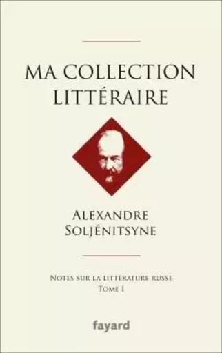 Ma collection littéraire - Aleksandr Isaevitch Soljenitsyne - FAYARD