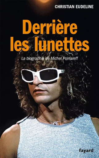 DERRIERE LES LUNETTES - Christian Eudeline - FAYARD