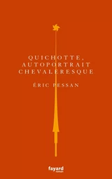 Quichotte, autoportrait chevaleresque