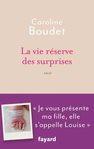 La vie réserve des surprises - Caroline Boudet - FAYARD