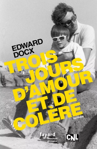 Trois jours d'amour et de colère - Edward Docx - FAYARD