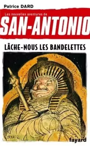 Lâche-nous les bandelettes - Patrice Dard - FAYARD