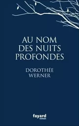 Au nom des nuits profondes