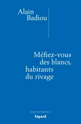 Méfiez-vous des blancs, habitants du rivage !