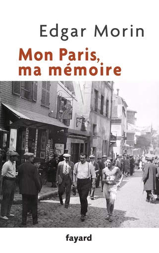 Mon Paris, ma mémoire - Edgar Morin - FAYARD