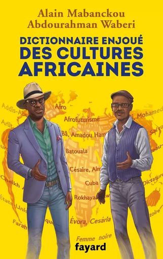 Dictionnaire enjoué des cultures africaines - Alain MABANCKOU, Abdourahman A. Waberi - FAYARD