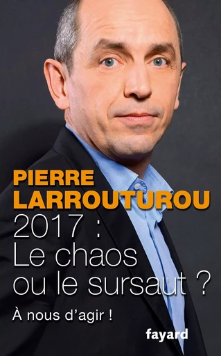 2017 LE CHAOS OU LE SURSAUT - Pierre Larrouturou - FAYARD