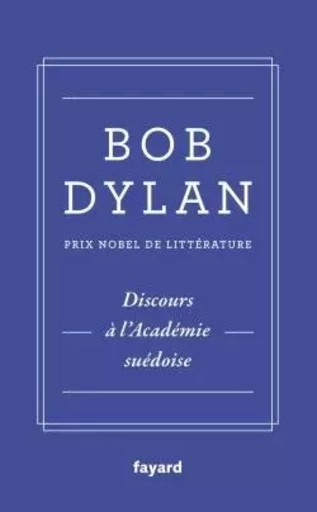 Discours à l'Académie suédoise - Bob Dylan - FAYARD