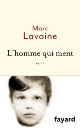 L'homme qui ment - Marc Lavoine - FAYARD