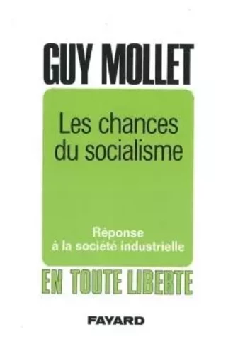 Les chances du socialisme - Guy Mollet - FAYARD