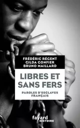 Libres et sans fers. Paroles d'esclaves