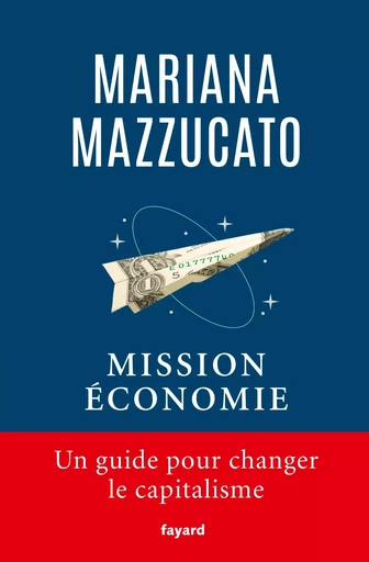 Mission économie - Mariana Mazzucato - FAYARD