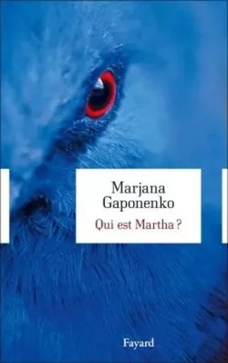 Qui est Martha ? - Marjana Gaponenko - FAYARD