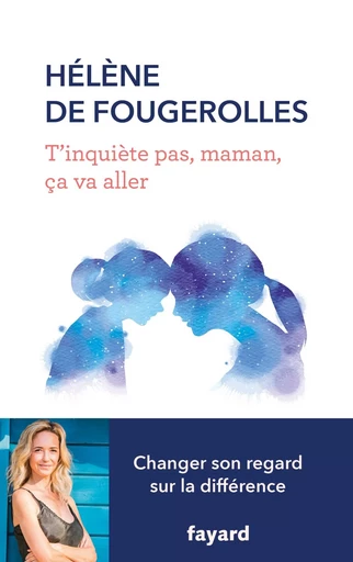 T'inquiète pas , maman, ça va aller - Hélène deFougerolles - FAYARD