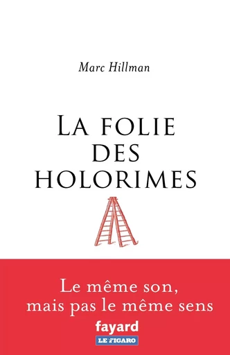 La folie des Holorimes - Marc Hillman - FAYARD