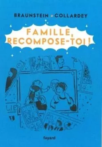 Famille, recompose-toi - Jacques Braunstein - FAYARD