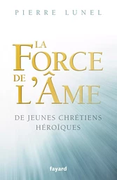 LA FORCE DE L AME