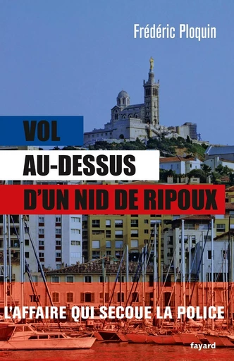 VOL AU DESSUS D UN NID DE RIPOUX - Frédéric Ploquin - FAYARD