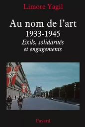 Au nom de l'art, 1933-1945