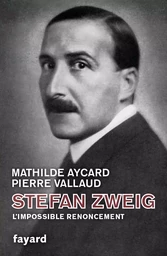 Stefan Zweig, l'impossible renoncement