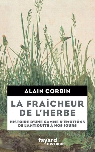 La Fraîcheur de l'herbe - Alain Corbin - FAYARD