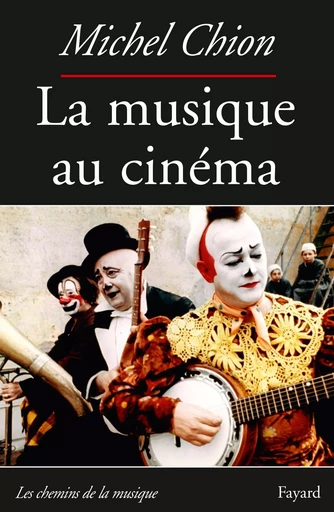 La Musique au cinéma-Nouvelle édition - Michel Chion - FAYARD